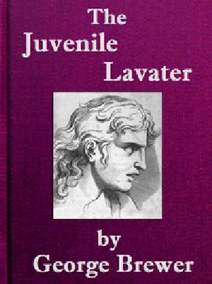 [Gutenberg 48001] • The Juvenile Lavater; or, A Familiar Explanation of the Passions of Le Brun / Calculated for the Instruction  Interspersed with Moral and Amusing Tales